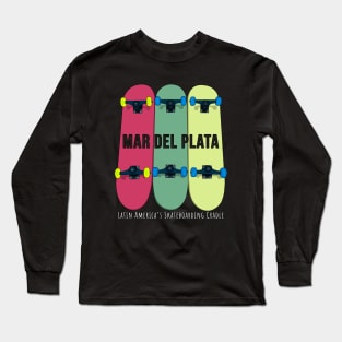 Mar del Plata Latin America’s Skateboarding Cradle Skateboarding Skate Long Sleeve T-Shirt